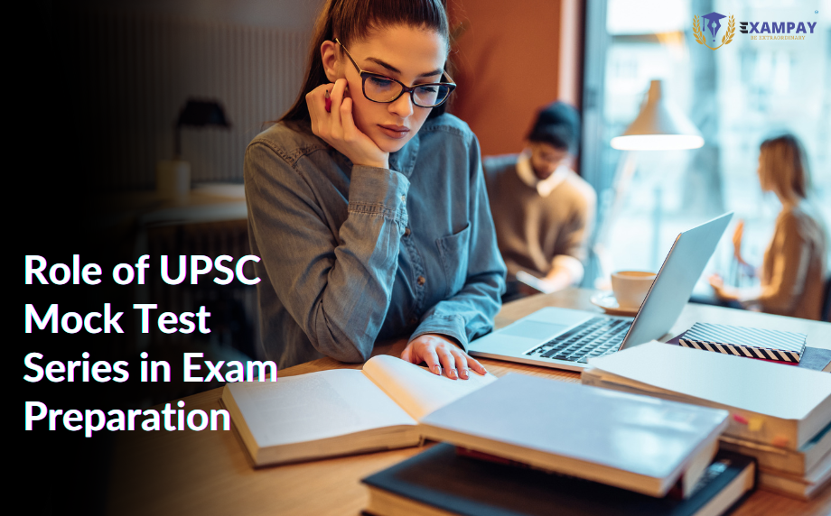 The Role of UPSC Mock Test Series in Exam Preparation