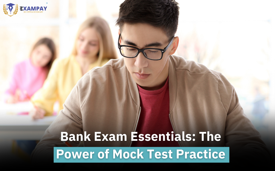 Bank Exam Essentials: The Power of Mock Test Practice
