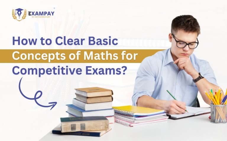  How to Clear Basic Concepts of Maths for Competitive Exams?