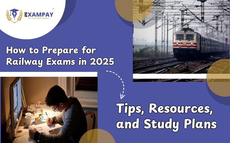 How to Prepare for Railway Exams in 2025: Tips, Resources, and Study Plans