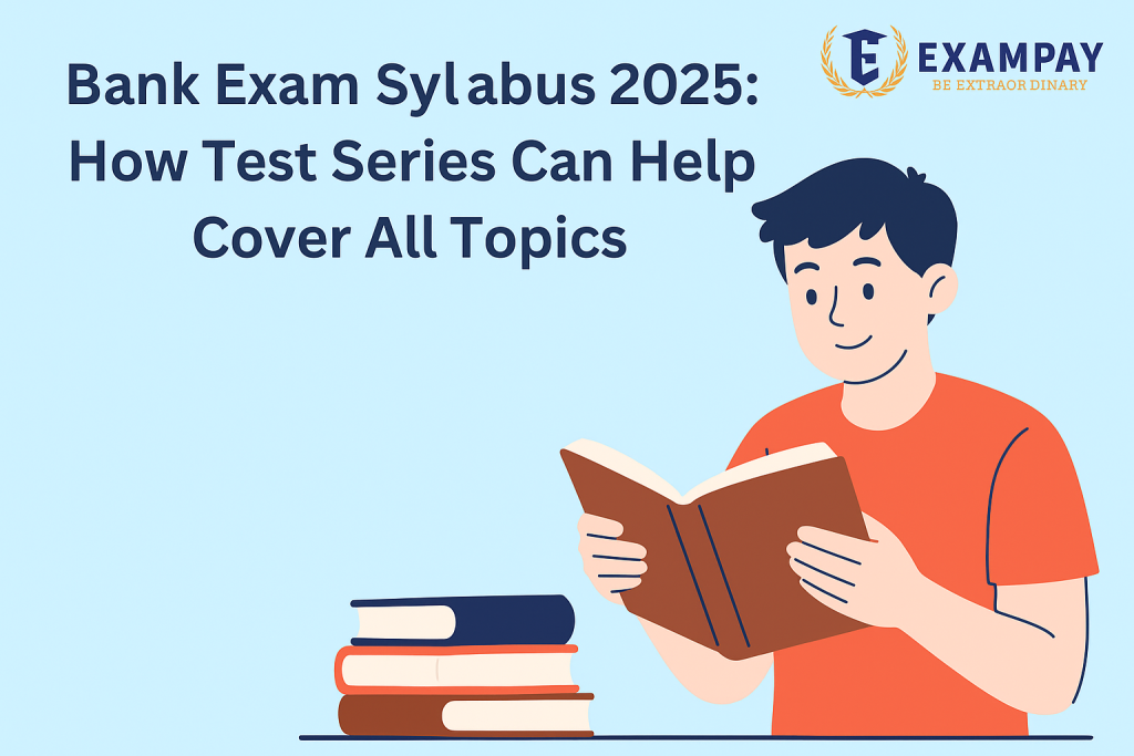 Bank Exam Syllabus 2025: How Test Series Can Help Cover All Topics