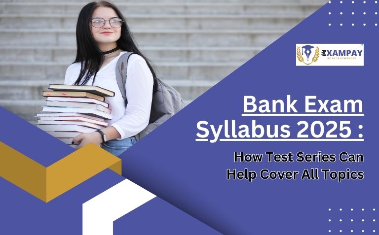 Bank Exam Syllabus 2025: How Test Series Can Help Cover All Topics